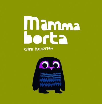 Cover for Chris Haughton · Mamma borta (Board book) (2014)