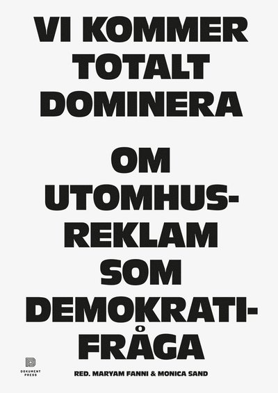 Cover for Maryam Fanni · Vi kommer totalt dominera: Om utomhusreklam som demokratifråga (Book) (2021)