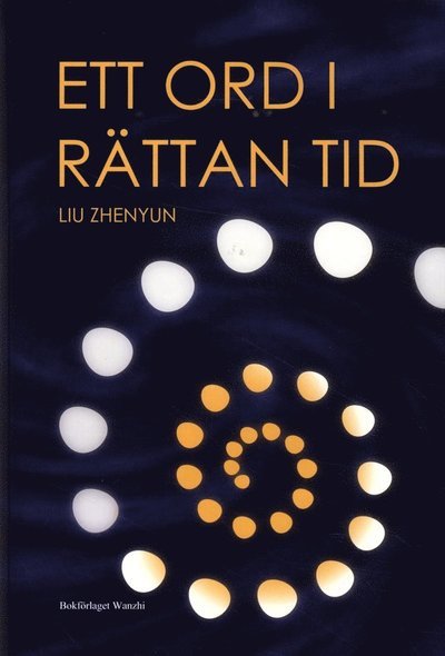 Cover for Liu Zhenyun · Ett ord i rättan tid (Gebundesens Buch) (2016)