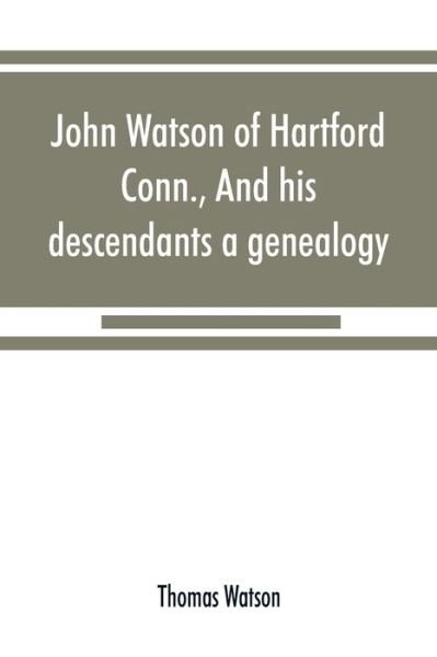 Cover for Thomas Watson · John Watson of Hartford, Conn., and his descendants (Pocketbok) (2019)