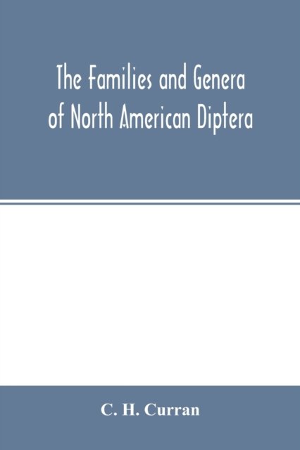 Cover for C H Curran · The families and genera of North American Diptera (Paperback Bog) (2020)