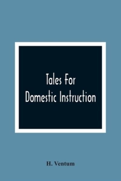 Cover for H Ventum · Tales For Domestic Instruction (Paperback Bog) (2021)
