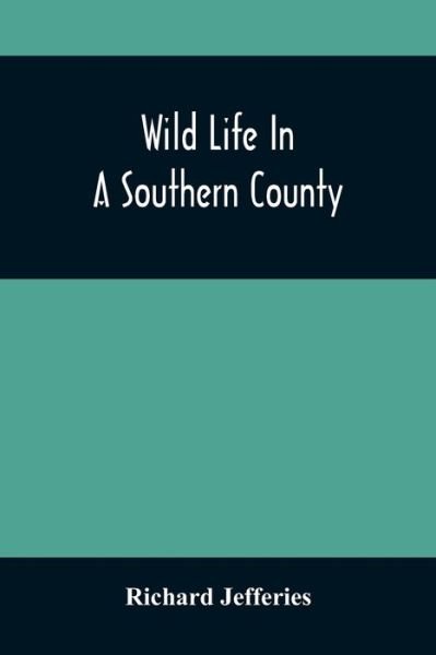 Cover for Richard Jefferies · Wild Life In A Southern County (Pocketbok) (2021)