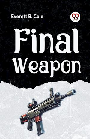 Cover for Everett B. Cole · Final Weapon (Paperback Book) (2023)