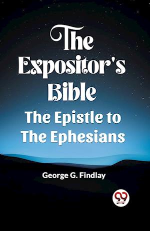 Cover for George G Findlay · The Expositor'S Bible The Epistle To The Ephesians (Paperback Book) (2024)