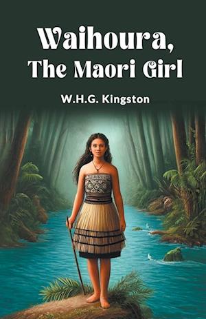 Cover for W H G Kingston · Waihoura, the Maori Girl (Edition2024) (Paperback Book) (2024)