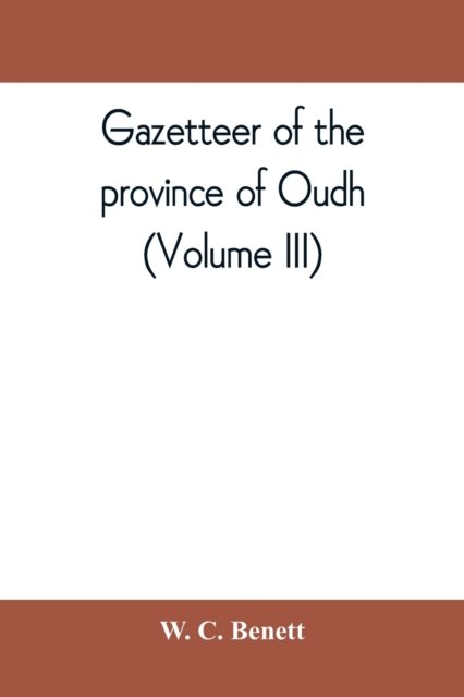 Cover for W C Benett · Gazetteer of the province of Oudh (Volume III) (Paperback Book) (2019)