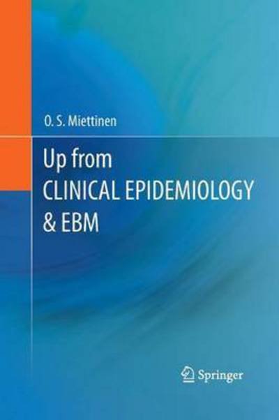 O. S. Miettinen · Up from Clinical Epidemiology & EBM (Paperback Book) [2011 edition] (2014)