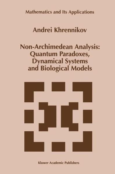 Non-archimedean Analysis: Quantum Paradoxes, Dynamical Systems and Biological Models - Mathematics and Its Applications - Andrei Y. Khrennikov - Kirjat - Springer - 9789401071642 - tiistai 20. syyskuuta 2011