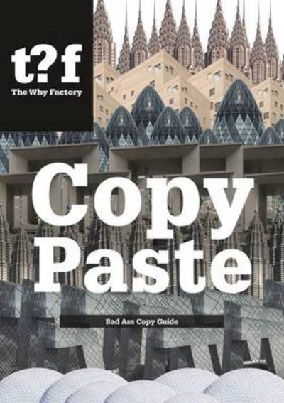 Copy Paste - Bad Ass Copy Guide, the Why Factory - Winy Maas - Kirjat - Netherlands Architecture Institute (NAi  - 9789462081642 - keskiviikko 30. heinäkuuta 2014