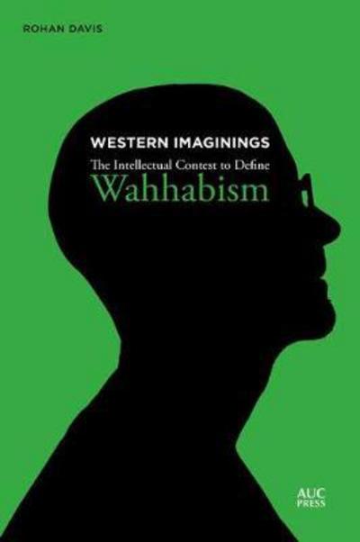 Cover for Rohan Davis · Western Imaginings: The Intellectual Contest to Define Wahhabism (Hardcover Book) (2018)