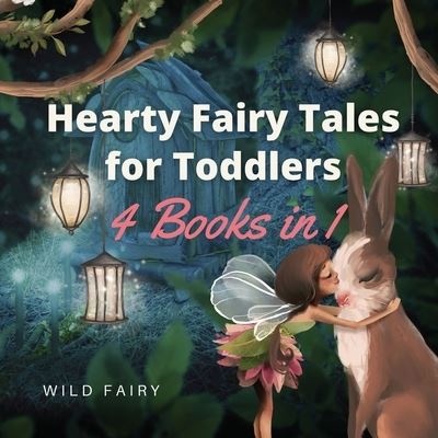 Cover for Wild Fairy · Hearty Fairy Tales for Toddlers (Taschenbuch) (2021)