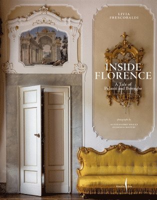 Cover for Livia Frescobaldi · Inside Florence: A Tale of Palazzi and Botteghe (Hardcover Book) (2025)