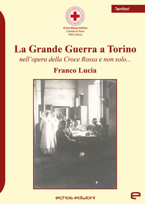 Cover for Lucia Franco · La Grande Guerra A Torino Nell'opera Della Croce Rossa E Non Solo... (Book)