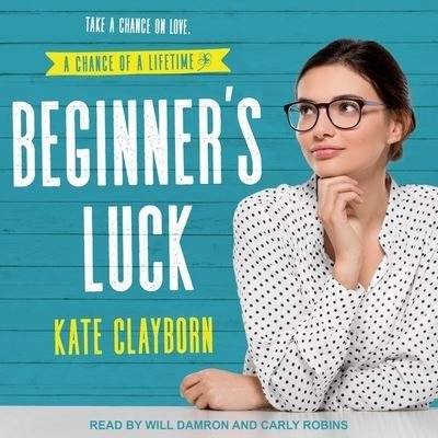 Beginner's Luck - Kate Clayborn - Musiikki - TANTOR AUDIO - 9798200401642 - tiistai 9. lokakuuta 2018