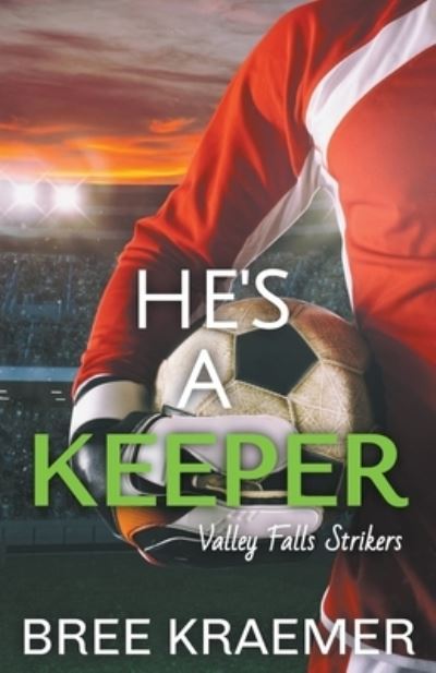 Cover for Bree Kraemer · He's a Keeper - Valley Falls Strikers (Paperback Book) (2022)