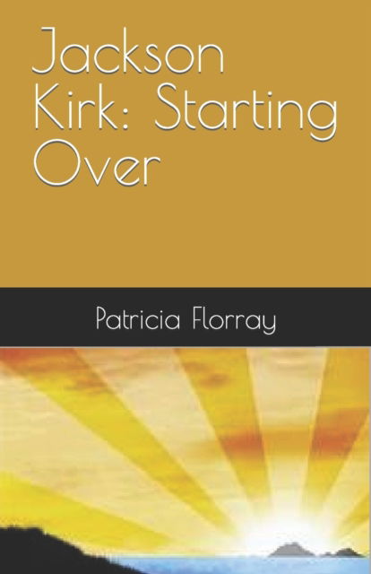 Cover for Patricia Florray · Jackson Kirk: Starting Over (Paperback Book) (2022)