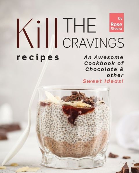 Cover for Rose Rivera · Kill the Cravings Recipes (Paperback Book) (2022)