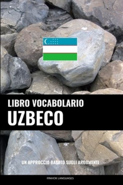 Cover for Languages Pinhok Languages · Libro Vocabolario Uzbeco: Un Approccio Basato sugli Argomenti (Paperback Book) (2022)