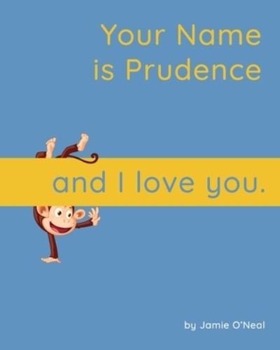 Your Name is Prudence and I Love You: A Baby Book for Prudence - Jamie O'Neal - Bøger - Independently Published - 9798463017642 - 24. august 2021