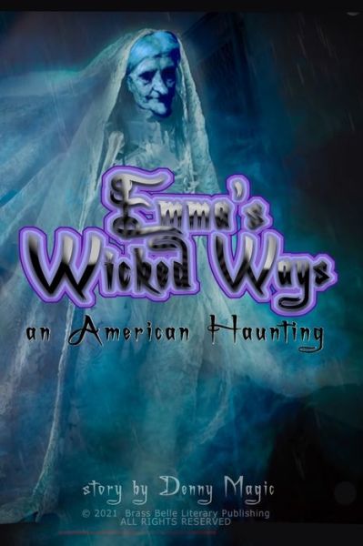 Cover for Denny Magic · Emma's Wicked Ways: An American Haunting (Paperback Book) (2021)