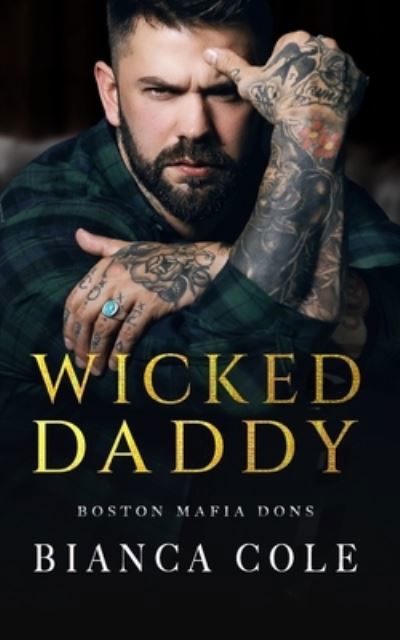 Cover for Bianca Cole · Wicked Daddy: A Dark Captive Mafia Romance - Boston Mafia Dons (Paperback Book) (2021)