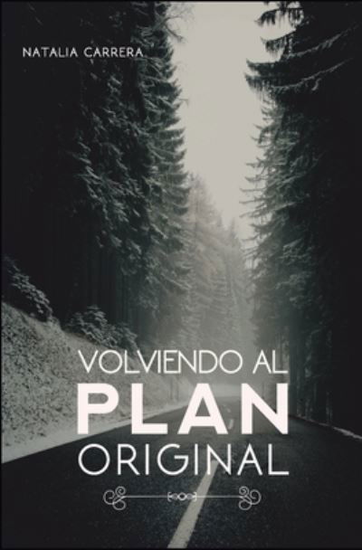 Volviendo al Plan Original - Natalia Carrera - Bøger - Independently Published - 9798514357642 - 3. juni 2021