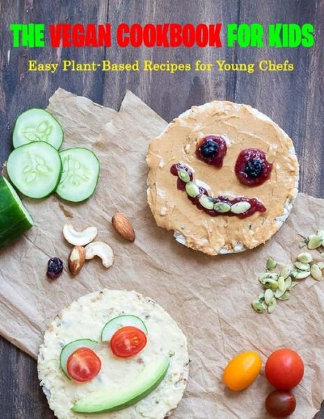 Cover for Daniel Jones · The Vegan Cookbook for Kids: Easy Plant-Based Recipes for Young Chefs (Pocketbok) (2021)
