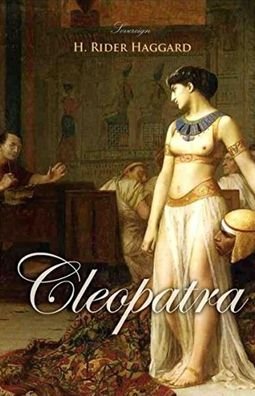 Cover for Sir H Rider Haggard · Cleopatra Annotated (Paperback Book) (2021)