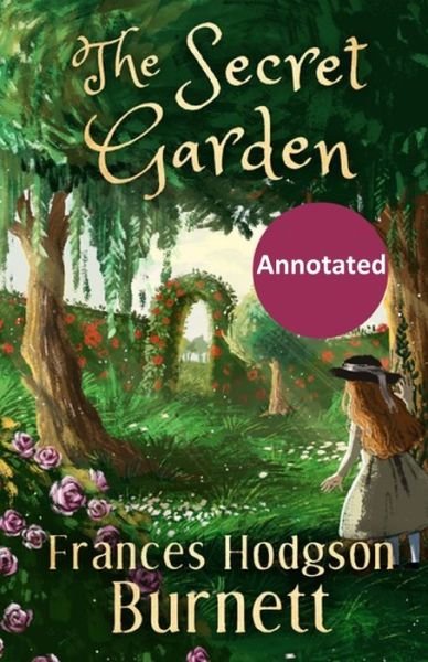 Cover for Frances Hodgson Burnett · The Secret Garden Annotated (Paperback Book) (2021)