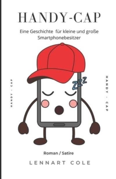 Cover for Lennart Cole · Handy - Cap: Eine Geschichte fur keine und grosse Smartphonebesitzer (Pocketbok) (2021)
