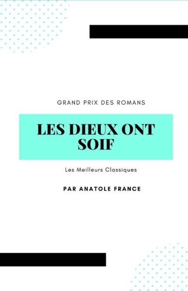 Cover for Anatole France · Les Dieux Ont Soif (Paperback Book) (2020)