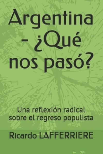 Cover for Ricardo Lafferriere · Argentina - ?Que nos paso?: Una reflexion radical sobre el regreso populista (Paperback Book) (2020)