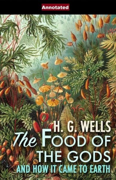 Cover for H G Wells · The Food of the Gods and How It Came to Earth Annotated (Taschenbuch) (2020)