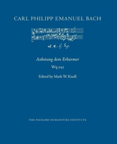 Anbetung dem Erbarmer, Wq 243 - Carl Philipp Emanuel Bach - Kirjat - Independently Published - 9798587672642 - maanantai 28. joulukuuta 2020