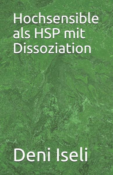 Cover for Deni Iseli · Hochsensible als HSP mit Dissoziation (Paperback Book) (2021)