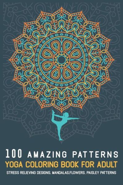 Cover for Amazing&amp;relaxing Patterns an Publishing · 100 Amazing Patterns YOGA Coloring Book For Adult (Paperback Book) (2020)