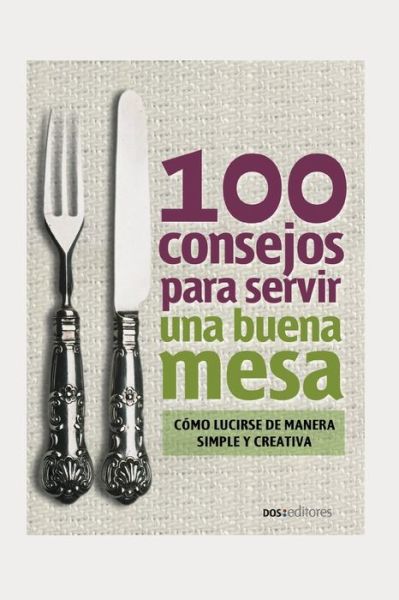 Cover for Anni Gabbach · 100 Consejos Para Servir Una Buena Mesa (Paperback Book) (2020)