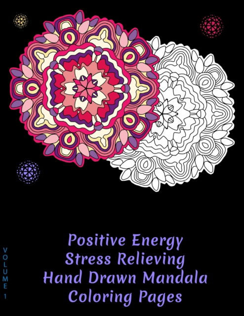 Cover for Salty Florida Keys Breeze Books · Positive Energy Stress Relieving Hand Drawn Mandala Coloring Pages: Volume 1 - Mandala (Paperback Book) (2020)