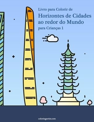 Cover for Nick Snels · Livro para Colorir de Horizontes de Cidades ao redor do Mundo para Criancas 1 (Paperback Book) (2020)