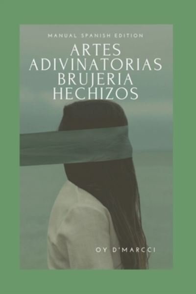Cover for O Y D'Marcci · Artes Adivinatorias, BRUJERIAS Y HECHIZOS: Manual (Pocketbok) (2021)