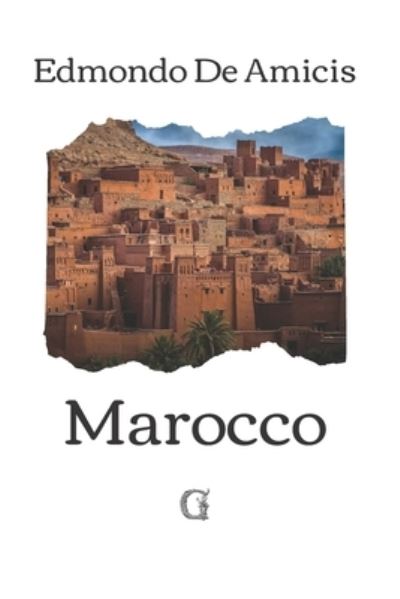 Marocco - Edmondo De Amicis - Books - Independently Published - 9798722848642 - March 16, 2021