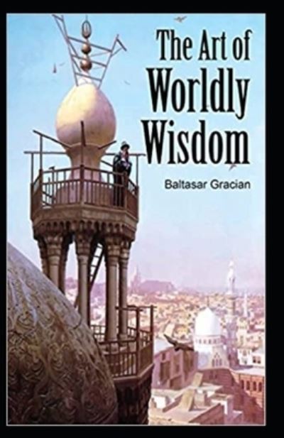 Cover for Balthasar Gracian · The Art of Worldly Wisdom illustrated (Paperback Book) (2021)