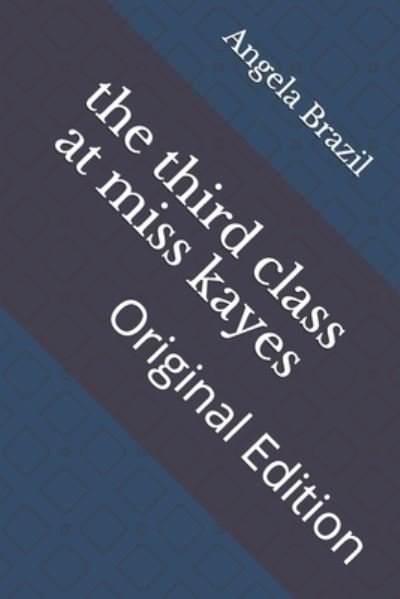 Cover for Angela Brazil · The third class at miss kayes (Paperback Book) (2021)