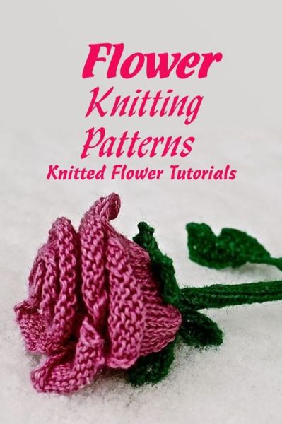 Cover for Vincent King · Flower Knitting Patterns (Paperback Book) (2021)