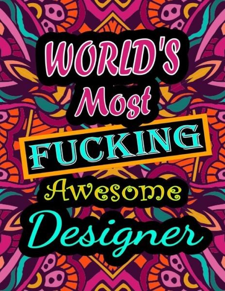Cover for Thomas Alpha · World's Most Fucking Awesome designer: adult coloring book - A Sweary designer Coloring Book and Mandala coloring pages - Gift Idea for designer birthday - Funny, Snarky, Swear Word Coloring book for adults - (designer gifts) (Pocketbok) (2021)