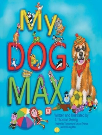 My Dog Max - T Thomas Seelig - Books - Fulton Books - 9798885055642 - August 3, 2022