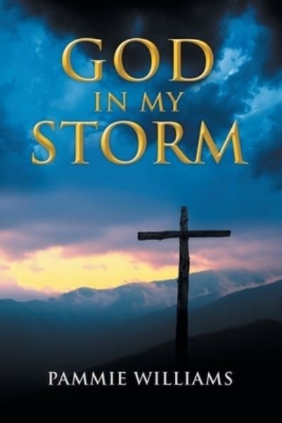 Cover for Pammie Williams · God In My Storm (Taschenbuch) (2022)