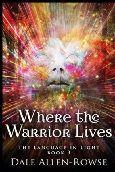 Cover for Dale Allen-Rowse · Where the Warrior Lives (Pocketbok) (2022)