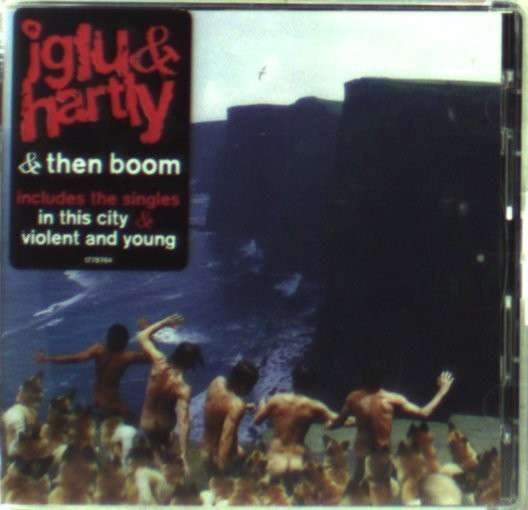 Cover for Iglu &amp; Hartly · &amp; then Boom (CD) (2008)